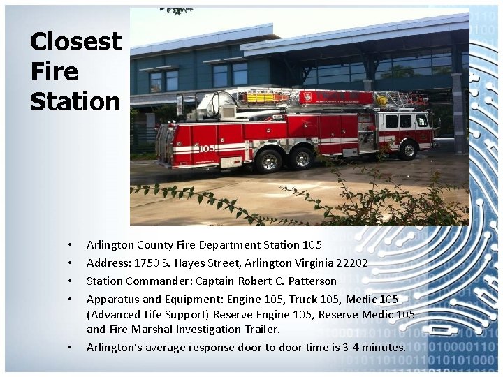 Closest Fire Station • • • Arlington County Fire Department Station 105 Address: 1750