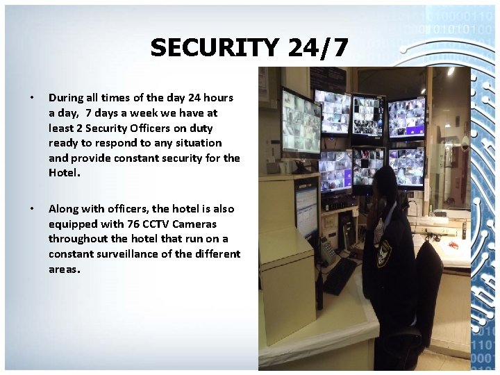 SECURITY 24/7 • During all times of the day 24 hours a day, 7