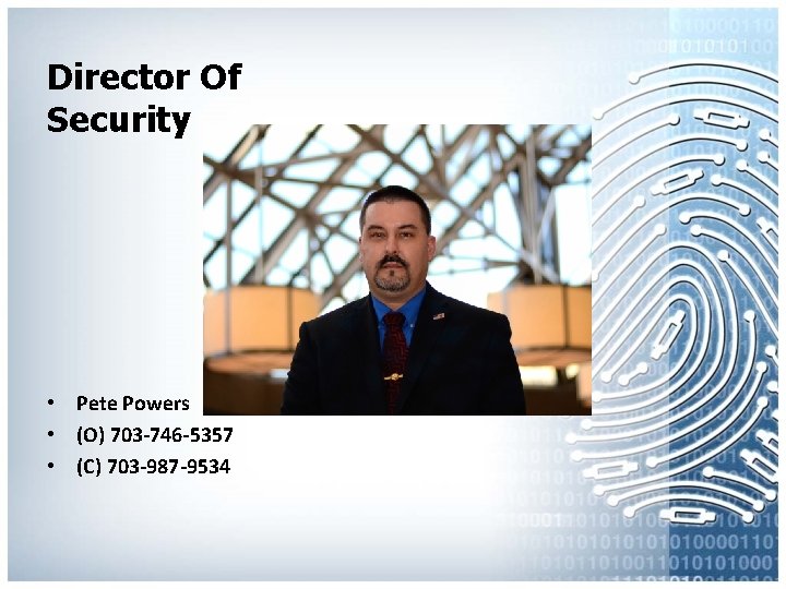 Director Of Security • Pete Powers • (O) 703 -746 -5357 • (C) 703