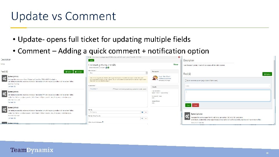 Update vs Comment • Update- opens full ticket for updating multiple fields • Comment