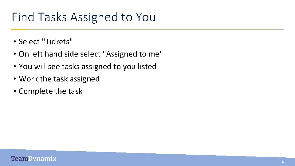 Find Tasks Assigned to You • Select "Tickets" • On left hand side select