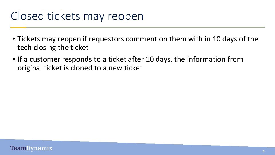 Closed tickets may reopen • Tickets may reopen if requestors comment on them with