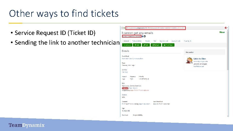 Other ways to find tickets • Service Request ID (Ticket ID) • Sending the