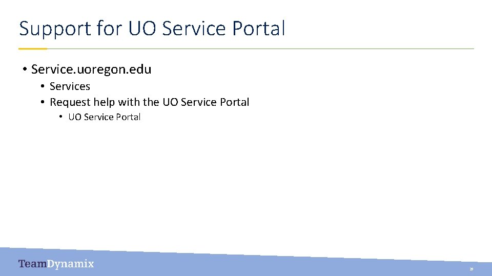 Support for UO Service Portal • Service. uoregon. edu • Services • Request help