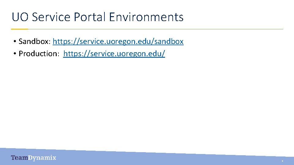 UO Service Portal Environments • Sandbox: https: //service. uoregon. edu/sandbox • Production: https: //service.