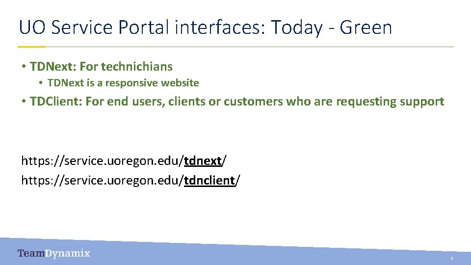 UO Service Portal interfaces: Today - Green • TDNext: For technichians • TDNext is