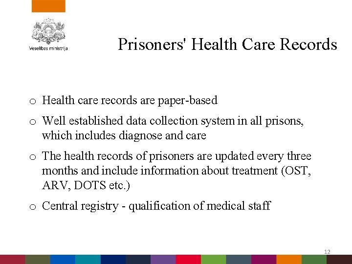 Prisoners' Health Care Records o Health care records are paper-based o Well established data