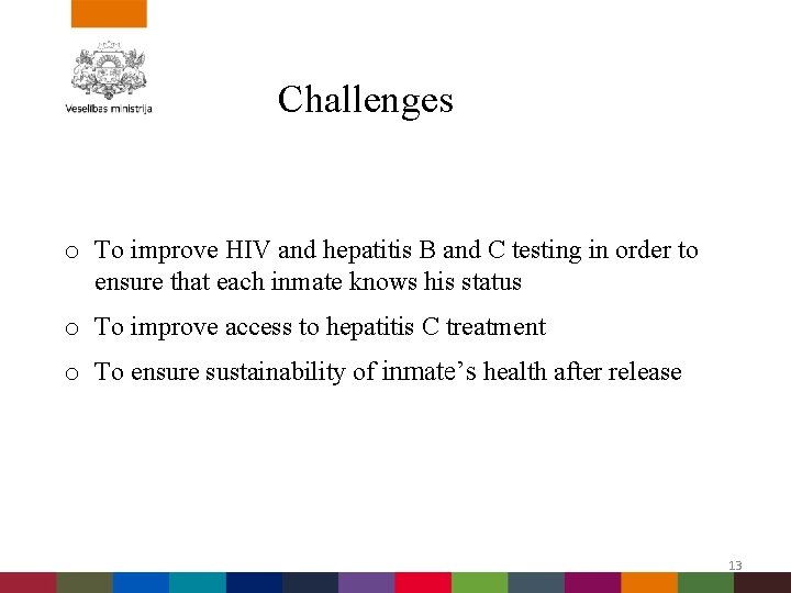 Challenges o To improve HIV and hepatitis B and C testing in order to