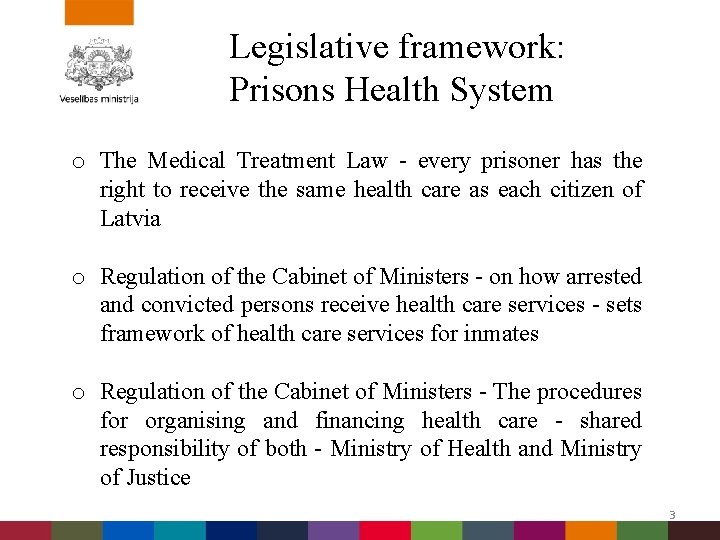 Legislative framework: Prisons Health System o The Medical Treatment Law - every prisoner has