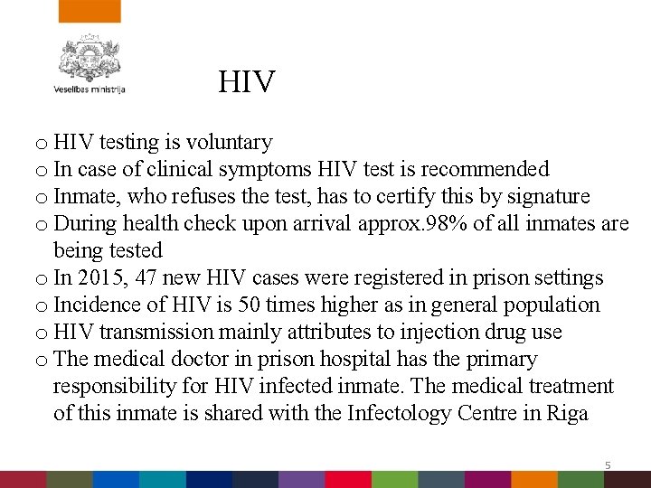 HIV o HIV testing is voluntary o In case of clinical symptoms HIV test