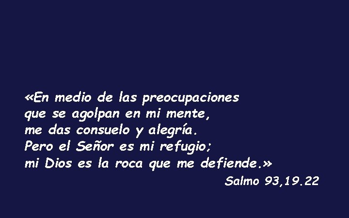 «En medio de las preocupaciones que se agolpan en mi mente, me das «En medio de las preocupaciones que se agolpan en mi mente, me das