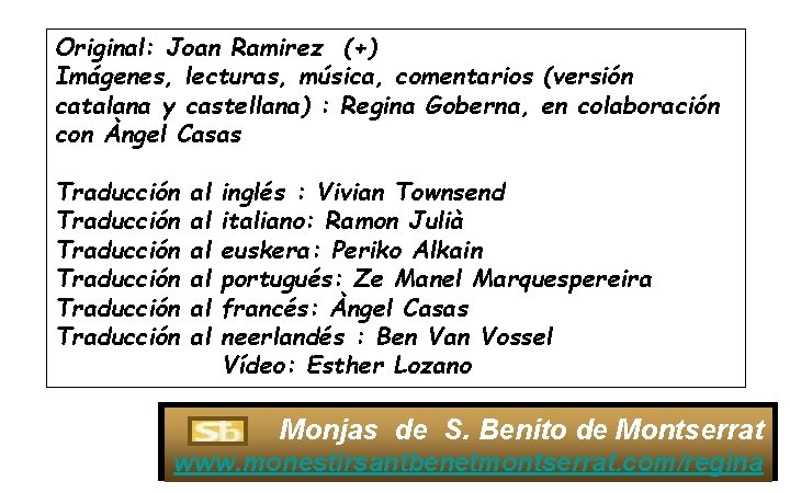 Original: Joan Ramirez (+) Imágenes, lecturas, música, comentarios (versión catalana y castellana) : Regina Original: Joan Ramirez (+) Imágenes, lecturas, música, comentarios (versión catalana y castellana) : Regina