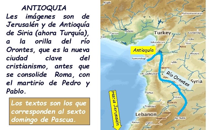 Río rusalén Los textos son los que corresponden al sexto domingo de Pascua. Antioquía Río rusalén Los textos son los que corresponden al sexto domingo de Pascua. Antioquía
