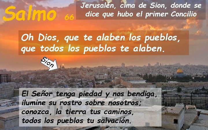 Salmo Jerusalén, cima de Sion, donde se 66 dice que hubo el primer Concilio Salmo Jerusalén, cima de Sion, donde se 66 dice que hubo el primer Concilio