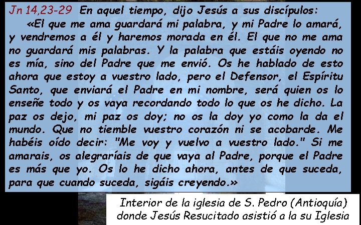 Jn 14, 23 -29 En aquel tiempo, dijo Jesús a sus discípulos: «El que Jn 14, 23 -29 En aquel tiempo, dijo Jesús a sus discípulos: «El que