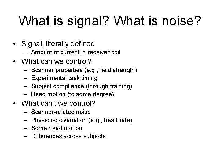 What is signal? What is noise? • Signal, literally defined – Amount of current