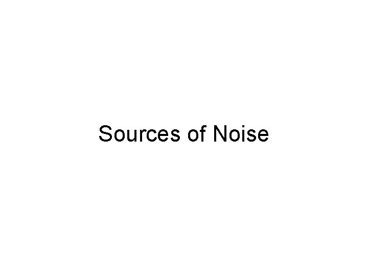 Sources of Noise 