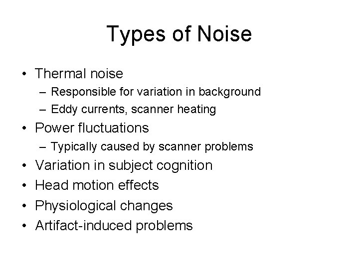 Types of Noise • Thermal noise – Responsible for variation in background – Eddy