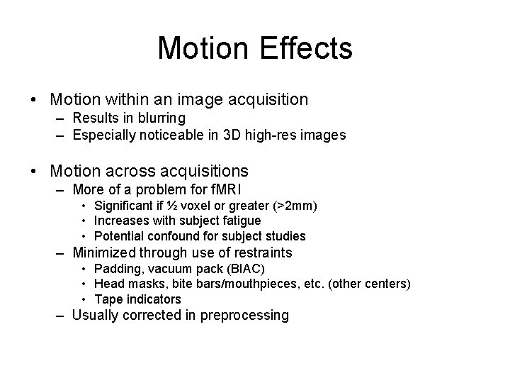 Motion Effects • Motion within an image acquisition – Results in blurring – Especially