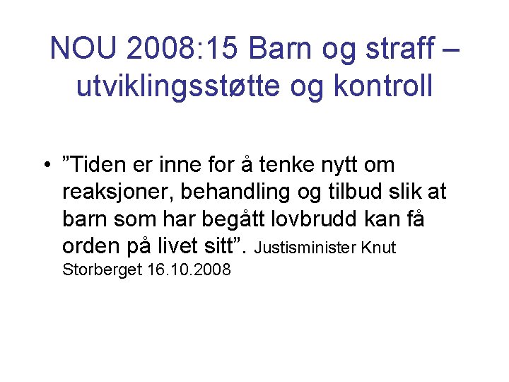 NOU 2008: 15 Barn og straff – utviklingsstøtte og kontroll • ”Tiden er inne