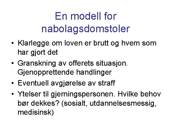 En modell for nabolagsdomstoler • Klarlegge om loven er brutt og hvem som har