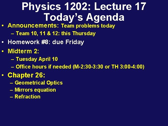 Physics 1202: Lecture 17 Today’s Agenda • Announcements: Team problems today – Team 10,