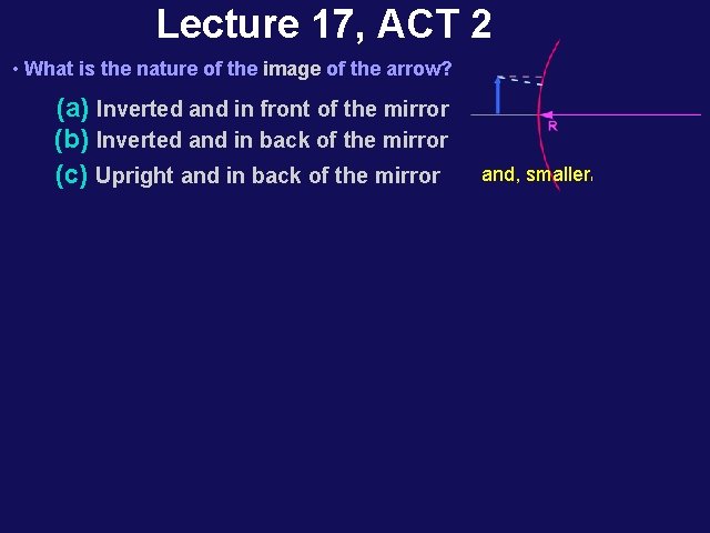 Lecture 17, ACT 2 • What is the nature of the image of the