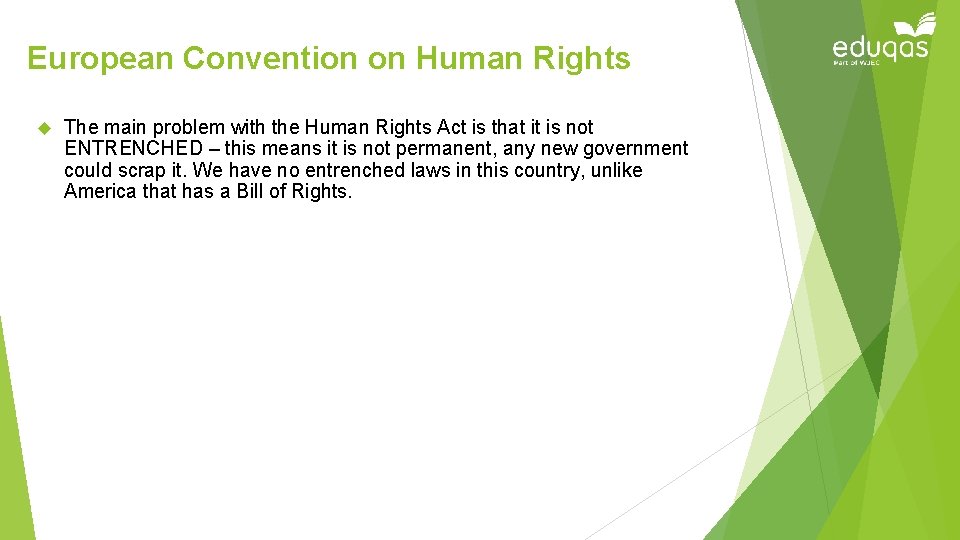 European Convention on Human Rights The main problem with the Human Rights Act is