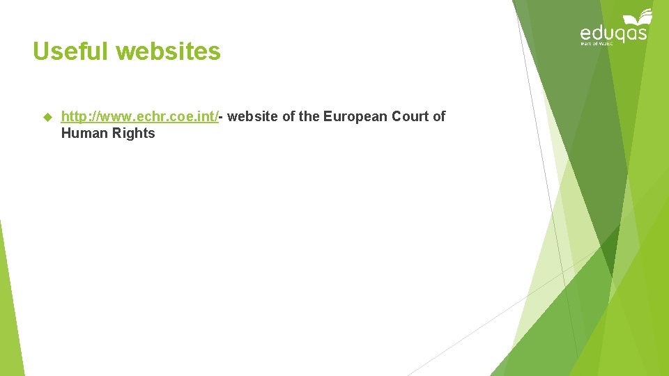 Useful websites http: //www. echr. coe. int/- website of the European Court of Human