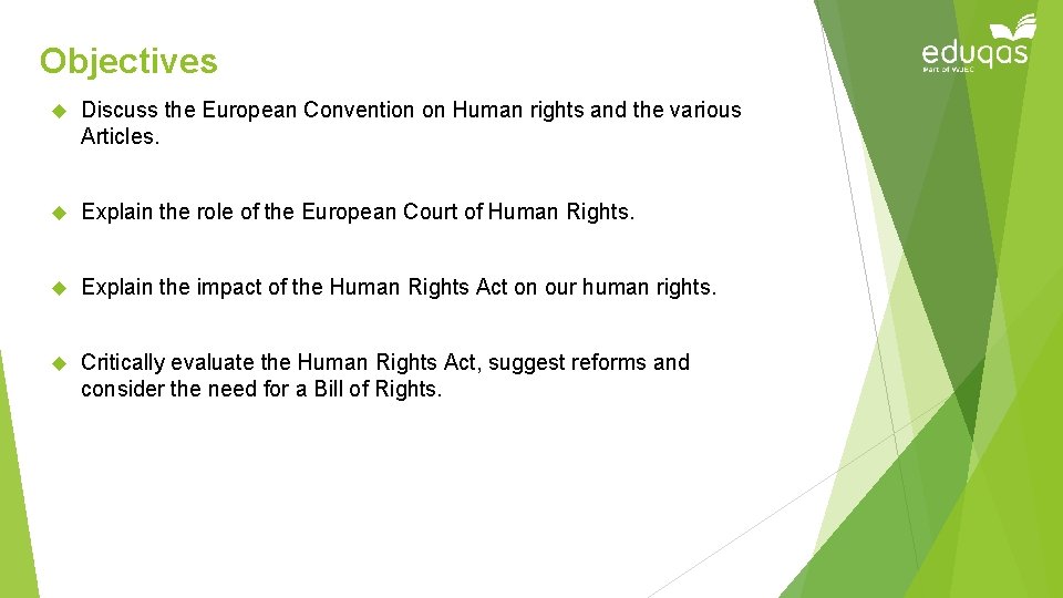 Objectives Discuss the European Convention on Human rights and the various Articles. Explain the
