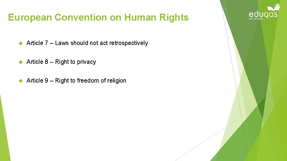 European Convention on Human Rights Article 7 – Laws should not act retrospectively Article
