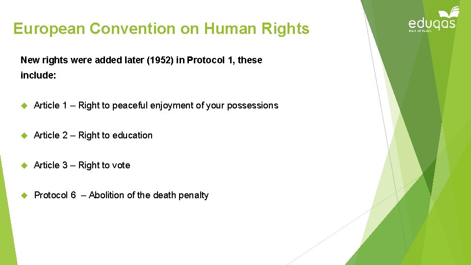 European Convention on Human Rights New rights were added later (1952) in Protocol 1,