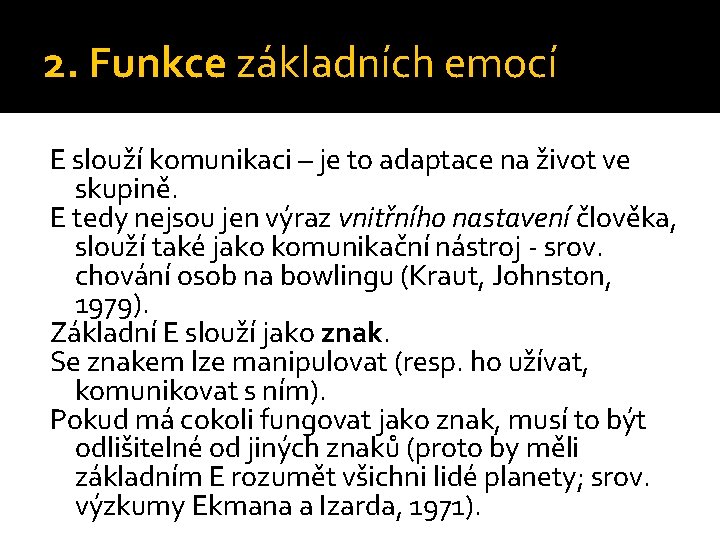 2. Funkce základních emocí E slouží komunikaci – je to adaptace na život ve