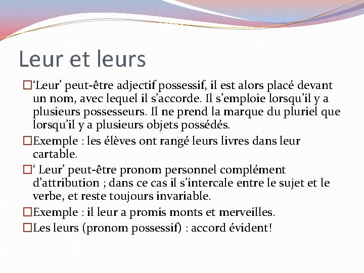 Leur et leurs �‘Leur’ peut-être adjectif possessif, il est alors placé devant un nom,