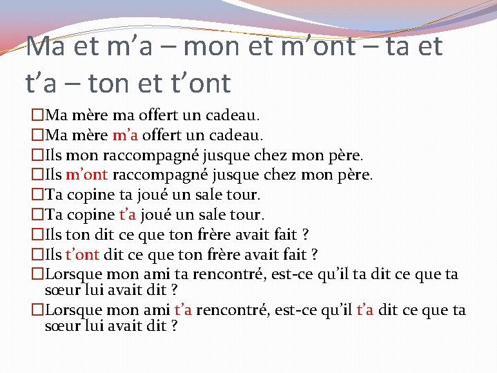 Ma et m’a – mon et m’ont – ta et t’a – ton et