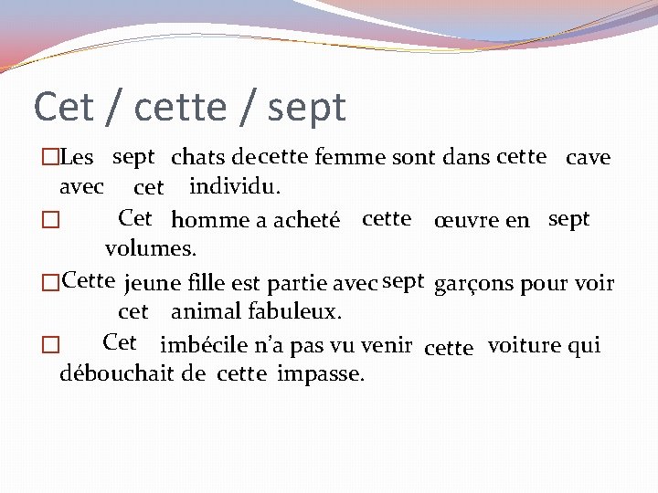 Cet / cette / sept �Les sept chats de cette femme sont dans cette