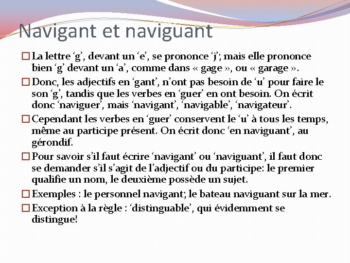 Navigant et naviguant �La lettre ‘g’, devant un ‘e’, se prononce ‘j’; mais elle