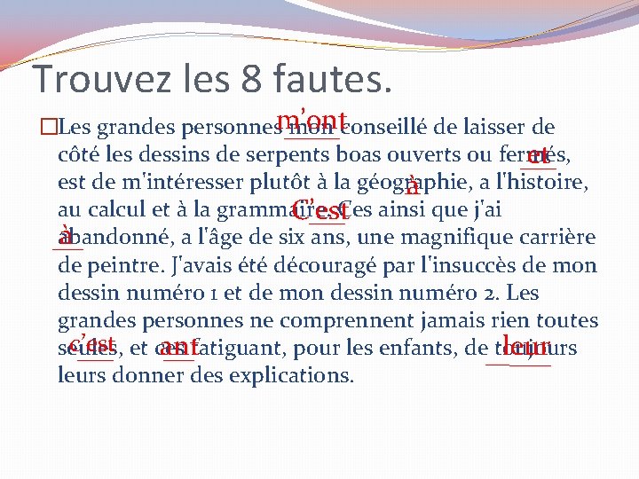 Trouvez les 8 fautes. m’ont �Les grandes personnes mon conseillé de laisser de côté