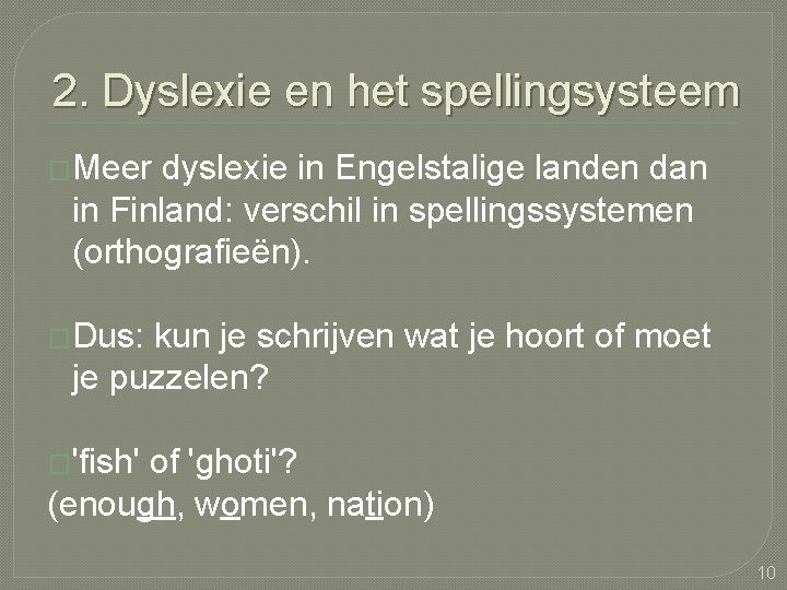 2. Dyslexie en het spellingsysteem �Meer dyslexie in Engelstalige landen dan in Finland: verschil
