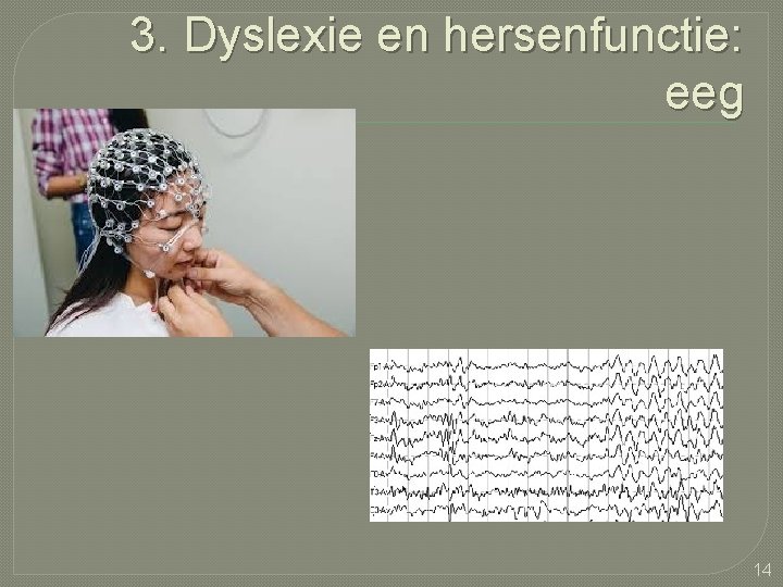 3. Dyslexie en hersenfunctie: eeg 14 