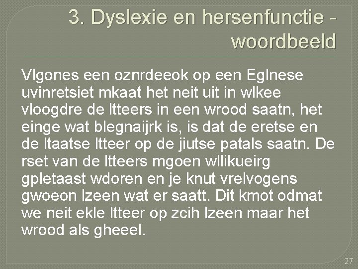 3. Dyslexie en hersenfunctie woordbeeld Vlgones een oznrdeeok op een Eglnese uvinretsiet mkaat het