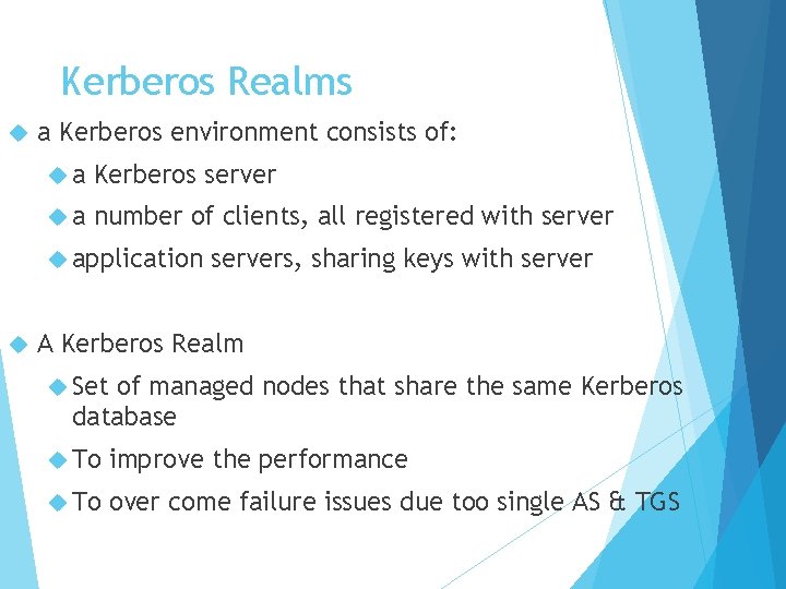 Kerberos Realms a Kerberos environment consists of: a Kerberos server a number of clients,