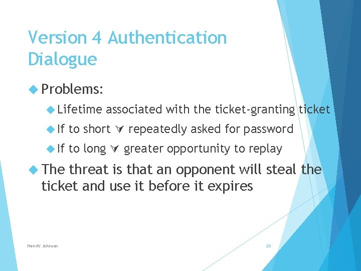 Version 4 Authentication Dialogue Problems: Lifetime associated with the ticket-granting ticket If to short