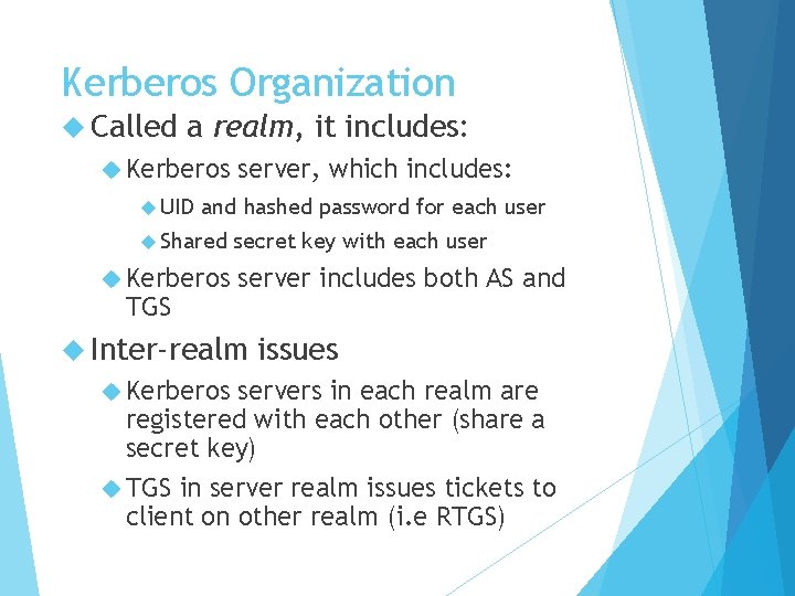 Kerberos Organization Called a realm, it includes: Kerberos UID server, which includes: and hashed