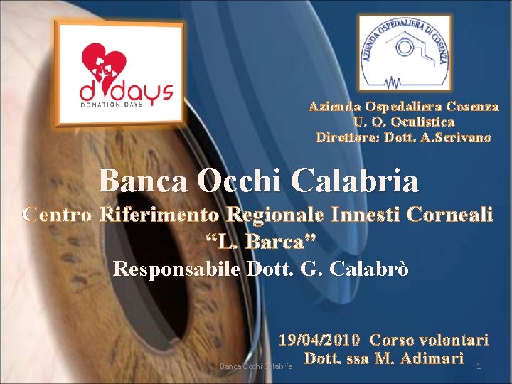 Azienda Ospedaliera Cosenza U. O. Oculistica Direttore: Dott. A. Scrivano Banca Occhi Calabria Centro