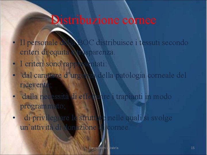 Distribuzione cornee • Il personale della BOC distribuisce i tessuti secondo criteri di equità
