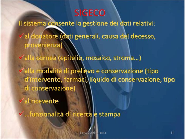 SIGECO Il sistema consente la gestione dei dati relativi: üal donatore (dati generali, causa