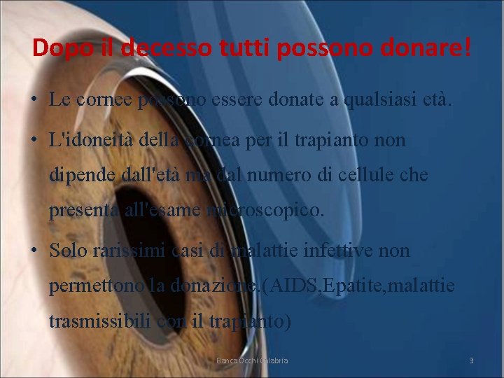 Dopo il decesso tutti possono donare! • Le cornee possono essere donate a qualsiasi