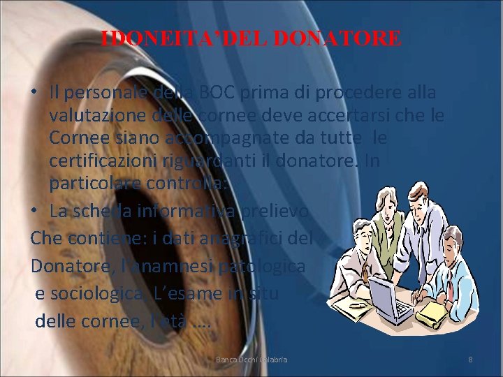 IDONEITA’DEL DONATORE • Il personale della BOC prima di procedere alla valutazione delle cornee