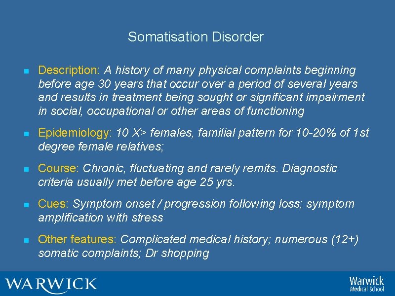 Somatisation Disorder n Description: A history of many physical complaints beginning before age 30
